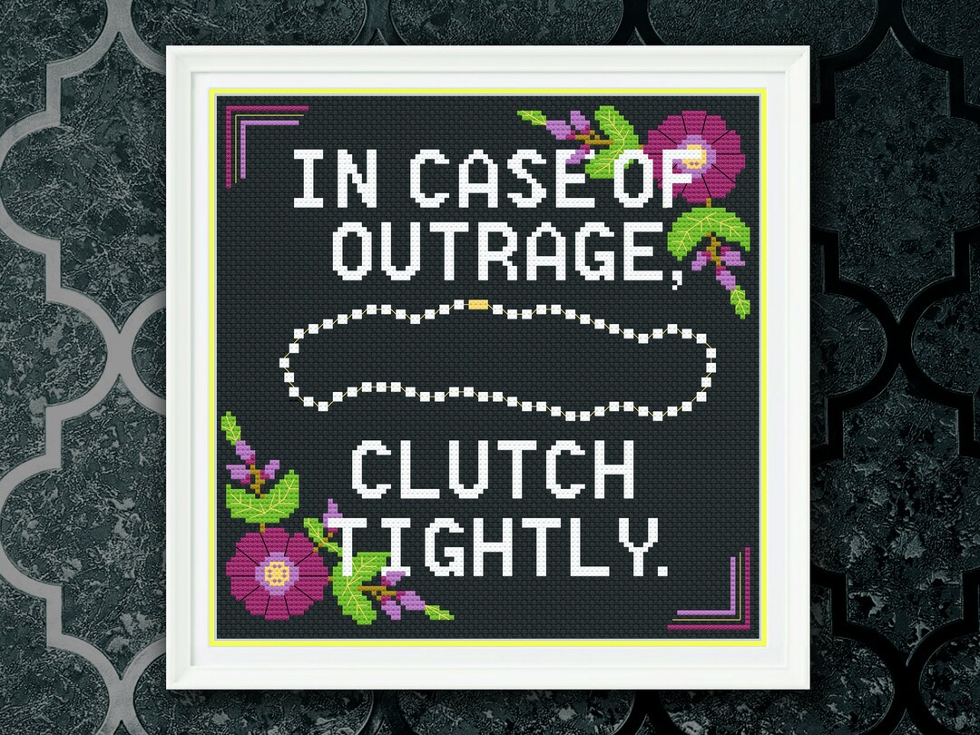 In Case of Outrage, Clutch Tightly Cross Stitch Pattern Etsy