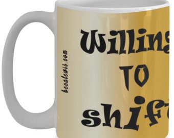 Affirmation Mug: Willing To Shift