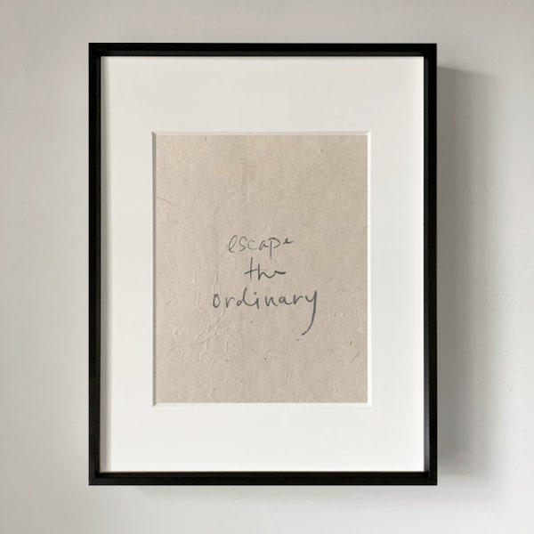 ESCAPE THE ORDINARY art print