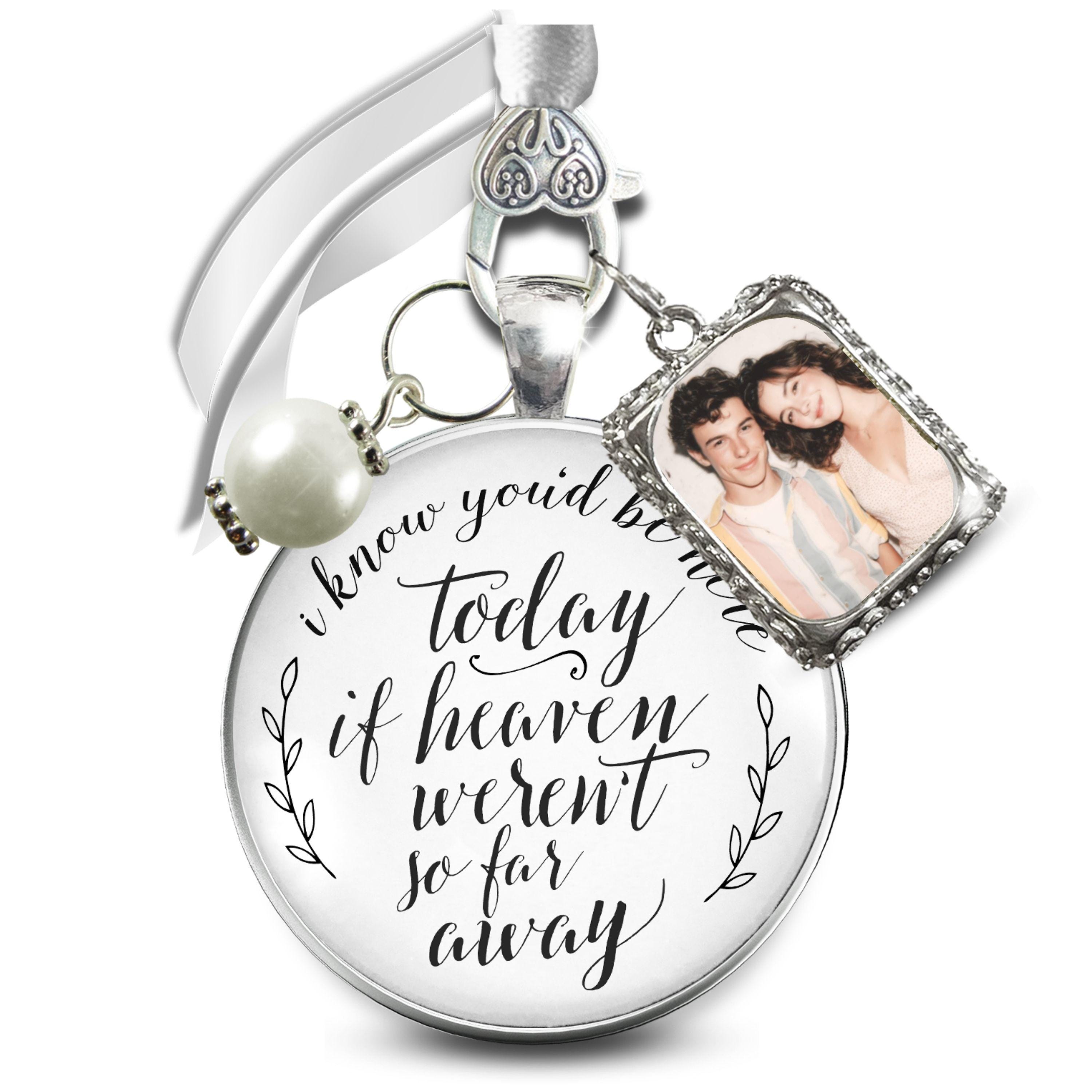 Gutsy Goodness Wedding Bouquet Memorial Charm You'd Be Here Heaven Silver White Photo Jewelry Personalize Remembrance Gift Box Bride Idea