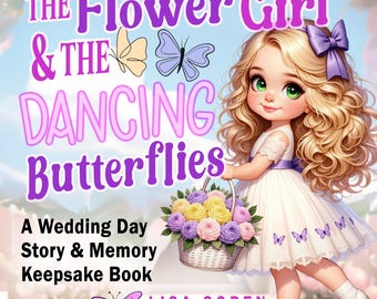 The Flower Girl And Dancing Butterflies | A Wedding Day Story & Memory Keepsake Book: Children's Bonus Activity Sheets | Ages 2-8 Years Old
