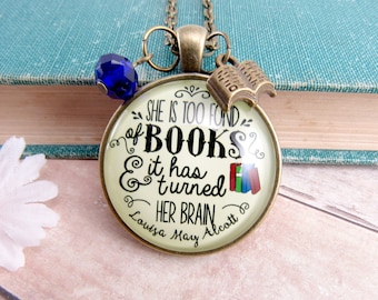 Book Reader Necklace | Keychain She is Too Fond of Books Louisa May Alcott Quote Gift for Librarian Writer Jewelry Author Swag Bookworm