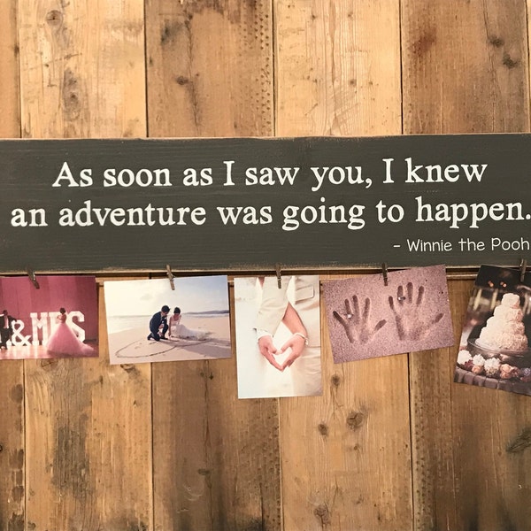 Photo Holder | "As soon as I saw you, I knew an adventure was going to happen" Sign | 5.5"H x 23"W