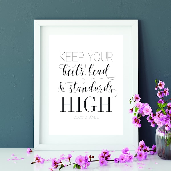 Keep your heels head and standards high, Coco Chanel quote, fashion glam home decor wall art, inspirational quotes