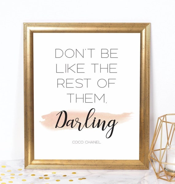 Don't Be Like the Rest of Them Darling Coco Chanel 