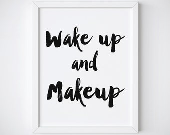 Makeup Print "Wake up and Makeup" Fashion Print, Motivational Print, Wall Decor, Inspirational Print, Motivational Quote