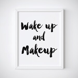 Makeup Print Wake up and Makeup Fashion Print, Motivational Print, Wall Decor, Inspirational Print, Motivational Quote image 1