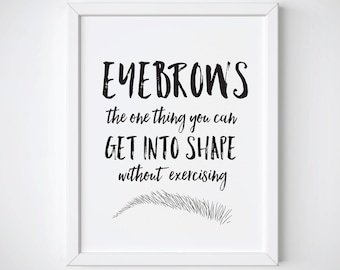 Makeup Print - Eyebrow Print - Fashion Print - Makeup Decor - Salon Print - Black and white print - Quote Print - Makeup Art - Makeup