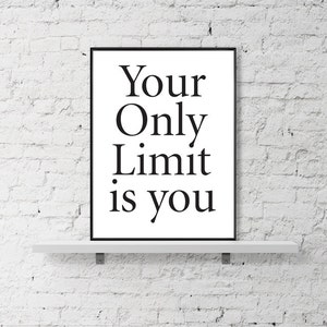 Inspirational Quote &quot;Your Only Limit Is You&quot; Typography Print, Motivational Print, Printable Art, Wall Decor, Wall Art Print