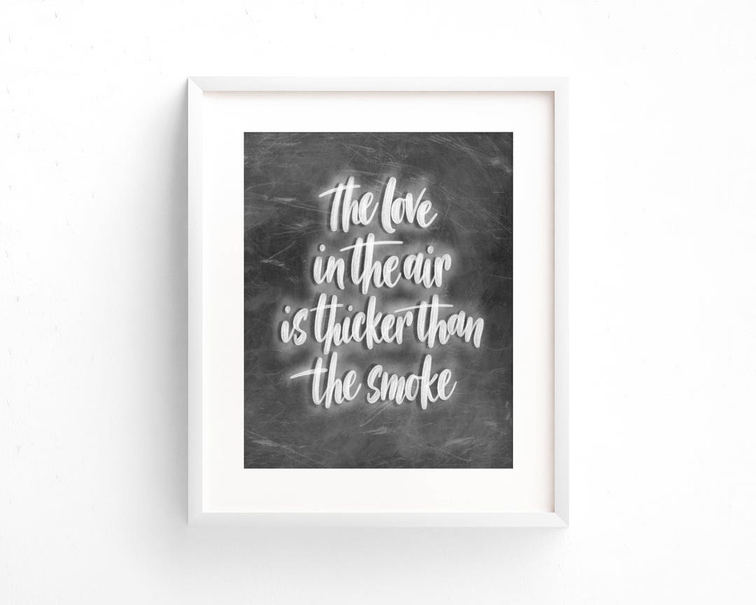 The Love In The Air Is Thicker Than The Smoke