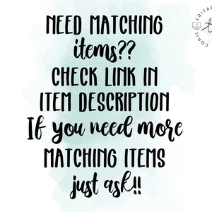 May include: Text on a light blue watercolor background that reads: "NEED MATCHING items?? CHECK LINK IN ITEM DESCRIPTION If you need more MATCHING ITEMS just ask!!"