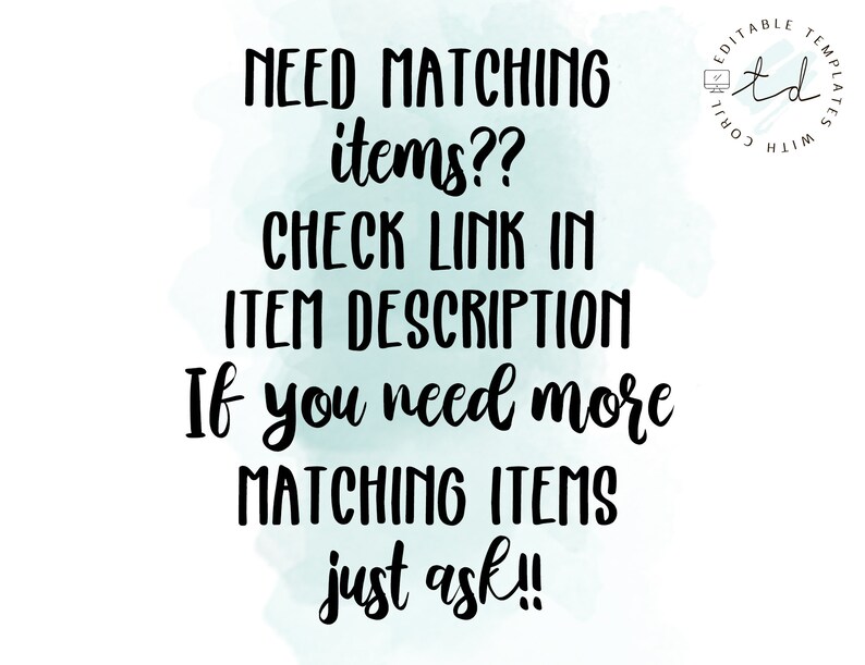 May include: Text on a light blue watercolor background that reads: "NEED MATCHING items?? CHECK LINK IN ITEM DESCRIPTION If you need more MATCHING ITEMS just ask!!"