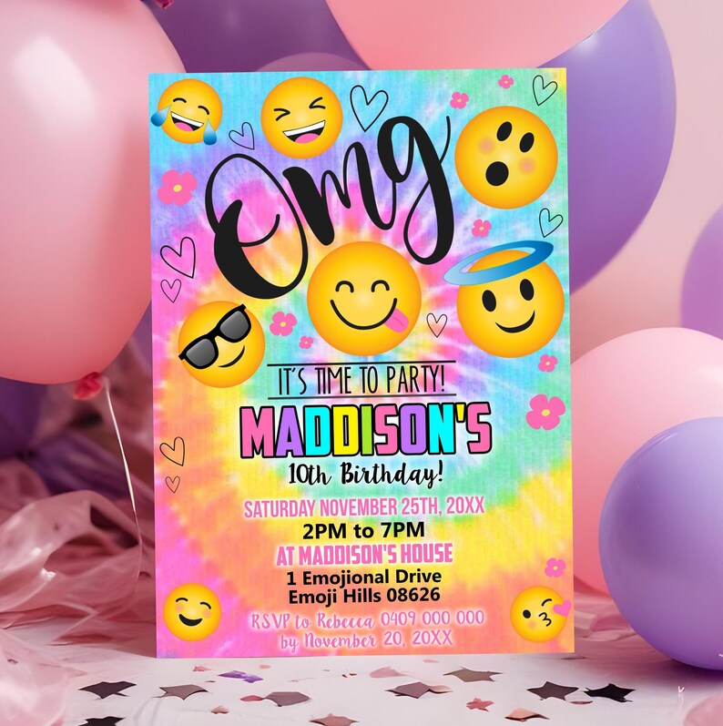 May include: A colorful tie-dye invitation with a rainbow background and a large "OMG" in black text. The invitation is for a 10th birthday party for Maddison. It features several yellow emoji faces with different expressions. The text reads "It's time to party! Maddison's 10th Birthday! Saturday November 25th, 20XX 2PM to 7PM at Maddison's House 1 Emojional Drive Emoji Hills 08626 RSVP to Rebecca 0409 000 000 by November 20, 20XX"