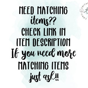 May include: Text on a light blue watercolor background that reads: "NEED MATCHING items?? CHECK LINK IN ITEM DESCRIPTION If you need more MATCHING ITEMS just ask!!"