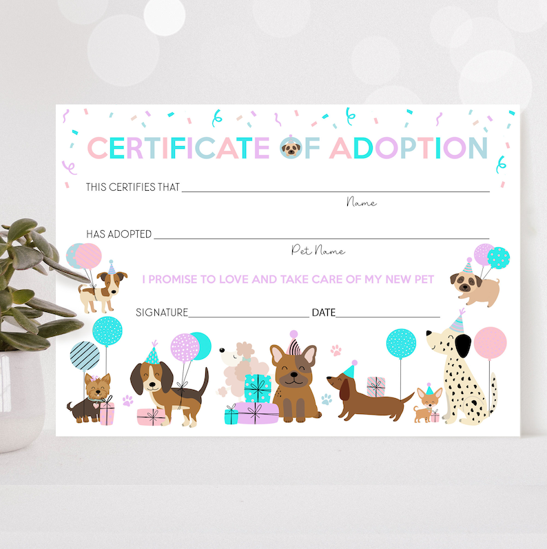 May include: A printable certificate of adoption for a pet. The certificate has a pink and blue colour scheme with confetti and cartoon dogs. The text reads "Certificate of Adoption" and includes spaces for the adopter's name, the pet's name, the date, and a signature.