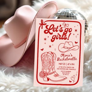 May include: A pink cowboy hat and a bachelorette party invitation. The invitation features red text and illustrations, including a cowboy boot and hat, with the words "Let's go girls!" and event details.