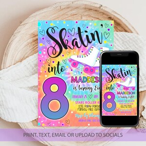 May include: A colorful invitation for an 8th birthday party with a tie-dye background and roller skates. The text reads "Skatin' into 8" and "Maddison is turning eight!" with the date and time of the party.
