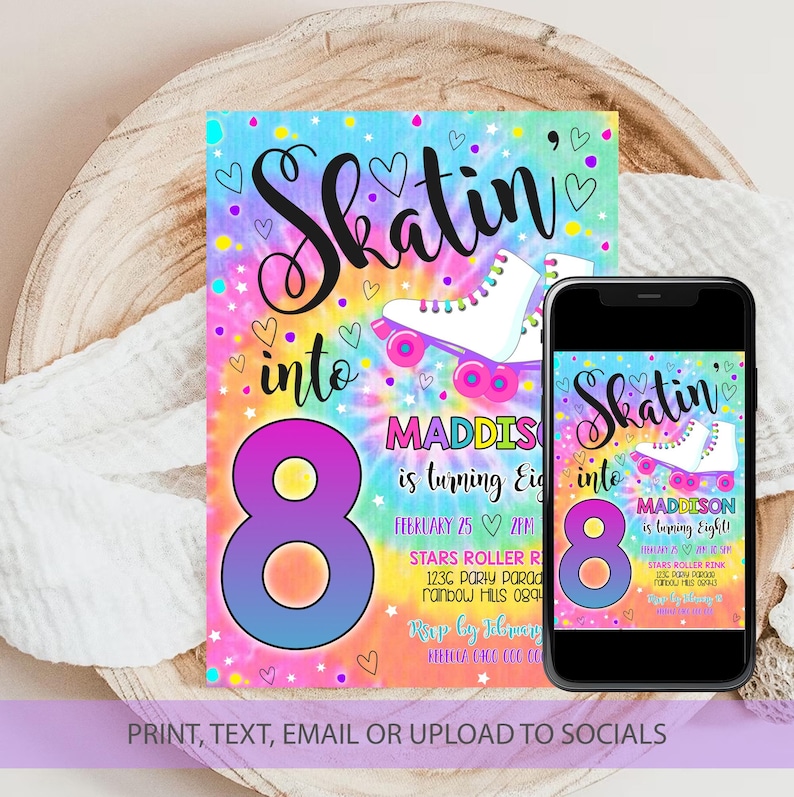 May include: A colorful invitation for an 8th birthday party with a tie-dye background and roller skates. The text reads "Skatin' into 8" and "Maddison is turning eight!" with the date and time of the party.