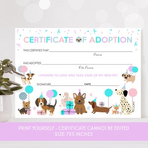 May include: Printable certificate of adoption with a pink and blue design. It features a cartoon dog wearing a party hat and holding balloons. The text reads "Certificate of Adoption" and includes spaces for the adopter's name, the pet's name, signature, and date. The certificate is 7x5 inches.