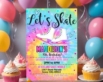 May include: A colorful invitation for a 10th birthday party with a tie-dye background and a pair of white ice skates. The invitation says "Let's Skate" and "Madisson's 10th Birthday!" with the date, time, and location of the party.