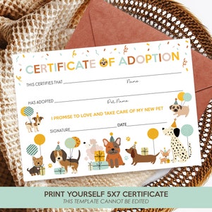 May include: Printable certificate of adoption for a pet. The certificate has a white background with colorful confetti and illustrations of dogs wearing party hats. The text "CERTIFICATE OF ADOPTION" is at the top of the certificate. The text "THIS CERTIFIES THAT" is followed by a blank line for the adopter's name. The text "HAS ADOPTED" is followed by a blank line for the pet's name. The text "I PROMISE TO LOVE AND TAKE CARE OF MY NEW PET" is followed by blank lines for the adopter's signature and the date.
