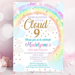 May include: A colourful invitation for a 9th birthday sleepover party. The invitation features a rainbow with clouds and the text "We're Sleeping Over Cloud 9". The invitation also includes the name "Madelynne's" and the date and time of the party.