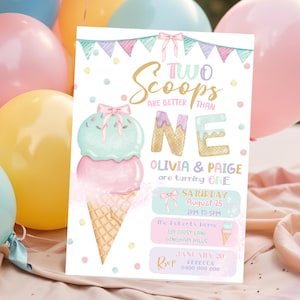 May include: A birthday invitation in pastel colours, featuring an ice cream cone illustration. The text reads "Two Scoops are Better Than One", with the names Olivia & Paige, the date, time, and location of the party.