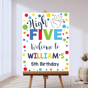 May include: White sign with colorful polka dots and the text "High Five" in a rainbow of colors. The sign also says "Welcome to William's 5th Birthday".