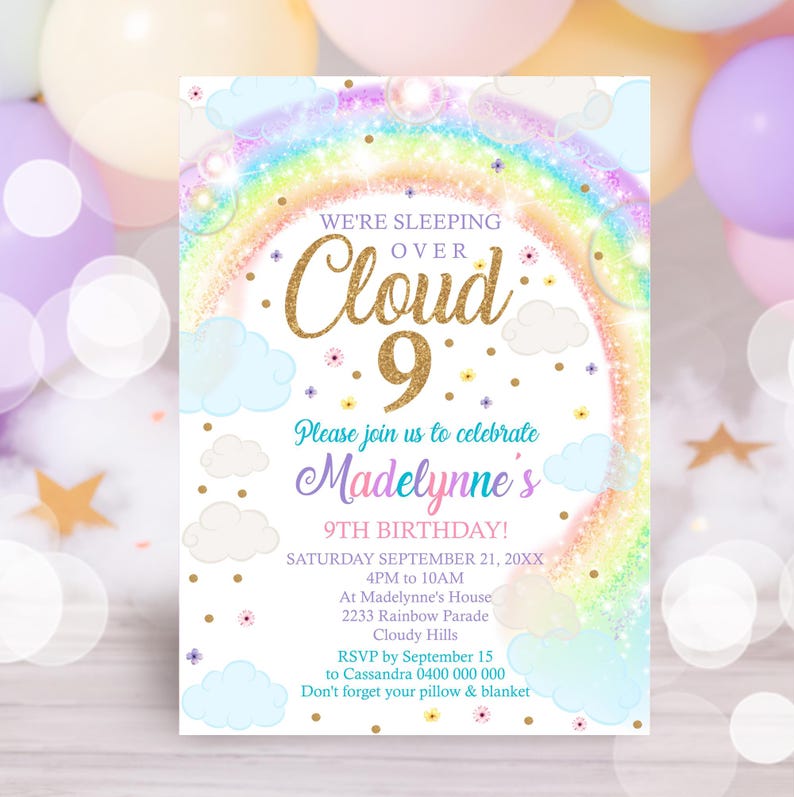May include: A colourful invitation with a rainbow and clouds. The text reads "We're Sleeping Over Cloud 9. Please join us to celebrate Madelynne's 9th Birthday! Saturday September 21, 20XX 4PM to 10AM At Madelynne's House 2233 Rainbow Parade Cloudy Hills RSVP by September 15 to Cassandra 0400 000 000 Don't forget your pillow & blanket"