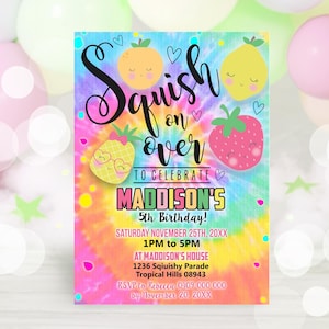 May include: A colorful tie-dye invitation for a 5th birthday party. The invitation features a rainbow background with the words "Squish on over" and a variety of fruit characters. The text on the invitation reads "To celebrate Maddison's 5th Birthday! Saturday November 25th, 20XX 1PM to 5PM at Maddison's House 1236 Squishy Parade Tropical Hills 08943 RSVP to Rebecca 0409 000 000 by November 20, 20XX"