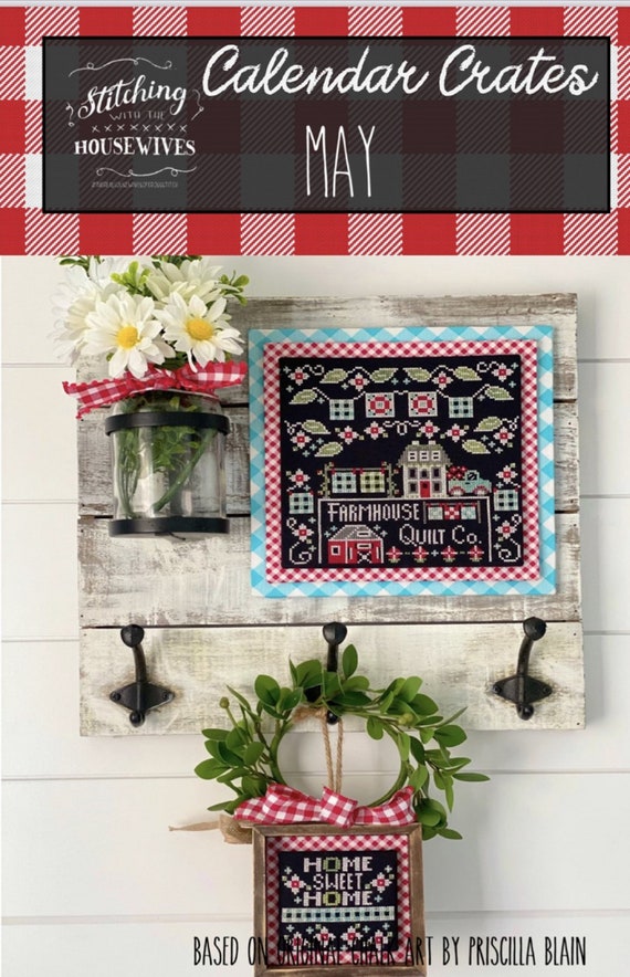May Calendar Crate Counted Cross Stitch Pattern Designed by Priscilla Blain Published by Stitching with the Housewives: Farmhouse Quilts