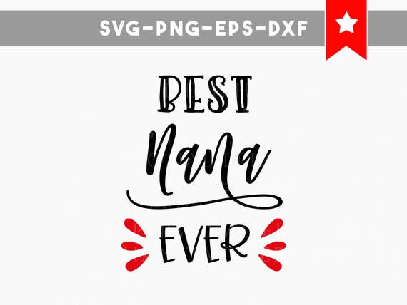 Download Items similar to best nana ever svg file, nana shirt ...