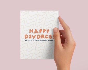 Happy Divorce We Never Liked Him Anyway Greeting Card