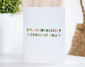 Incredibly Proud of You Greeting Card