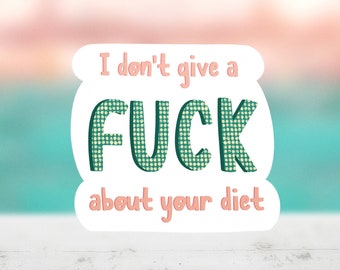 I Don't Give a F*ck About Your Diet Sticker