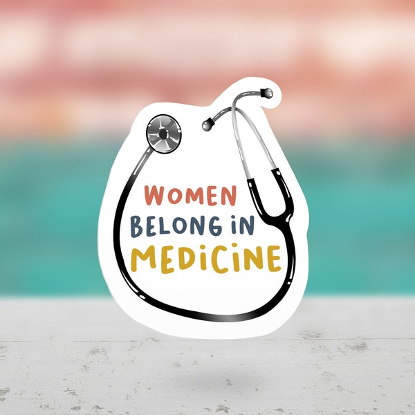 Feminist Sticker | Women Belong in Medicine | Feminist Laptop Sticker | Feminism Gift | Doctor Gift | Feminist Decal