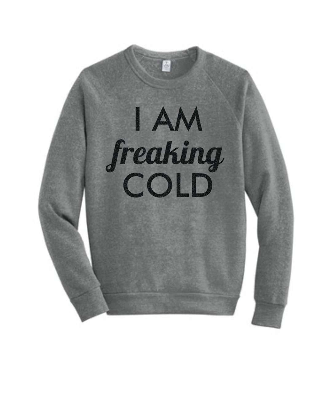 I Am Freaking Cold by Alternative Apparel With Black Glitter - Etsy