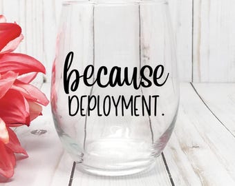 Because Deployment Stemless Wine Glass, Deployment Gift Idea, Military Spouse Gift, Long Distance Gift, Overseas Deployment