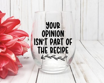 Funny Wine Glass, Adult Humor Gift, Gift Idea for Chef, Gift For Baker, Gift Gift For Her, Sarcastic Wine Glass, Birthday Gift For Her,