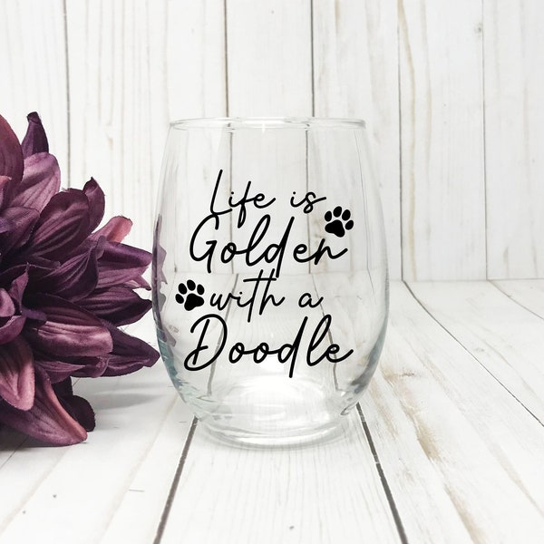 Golden Doodle Wine Glass, Life Is Golden With A Doodle, Golden Doodle Gifts, Dog Mom Gift, Dog Lover Gift