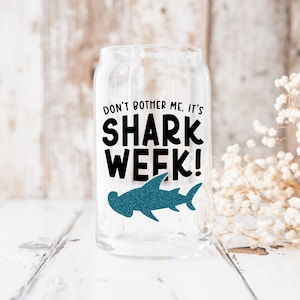 Dont Bother Me Its Shark Week, Shark Week Cup, Funny Ice Coffee Glass, Gift For Her, Shark Week Gift, Shark Week Lover