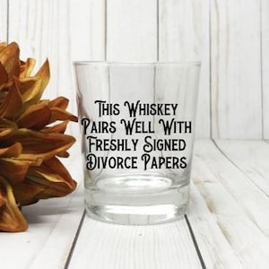 Divorce Gifts, Divorce Gift For Him, Funny Whiskey Glass, Adult Humor, Funny Breakup Gift, Pairs Well With Freshly Signed Divorce Papers