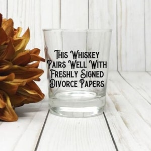 Divorce Gifts, Divorce Gift For Him, Funny Whiskey Glass, Adult Humor, Funny Breakup Gift, Pairs Well With Freshly Signed Divorce Papers