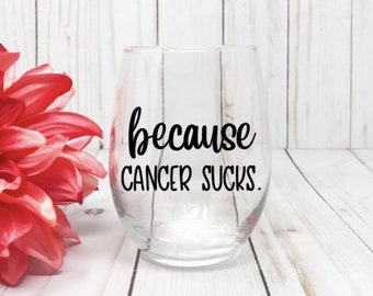 Because Cancer Sucks, Cancer Wine Glass, Cancer Awareness, Cancer Gifts Humor, Chemotherapy Gift, Best Friend Gift, Breast Cancer Gifts