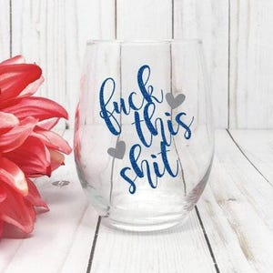 Fuck This Shit Stemless Wine Glass, Funny Wine Gift, Glitter Wine Glass, Gift Idea For Adult, Birthday Gift Idea For Her