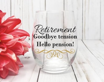 Retirement Wine Glass. Goodbye Tension, Hello Pension, Gift for Her, Retirement Gifts women, Birthday Gift, Retirement Wine Glass
