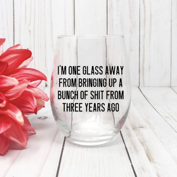 Funny Wine Glass, Adult Humor Gift, Gift For Her, Sarcastic Wine Glass, Birthday Gift For Her, Best Friend Gift, Funny Wine Glass