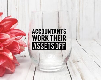 A Good Boss Accounting Accountants Work Their Assets Off Accountant Wine Glass Tax Season Account Accountant Gift Audit Glass