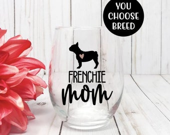 Frenchie Mom, Dog Mom Wine Glass, Dog Wine Glass, Fur Mama Wine Glass, Fur Mom, Fur Mom Gift, Dog Lover Gift, Best Friend Wine Glass