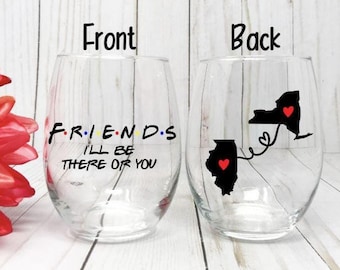 Friends Theme Gift, Ill Be There For You, Best Friend Wine Glass, Best friend Gift Idea, Long Distance Best Friend